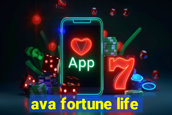 ava fortune life